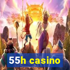 55h casino